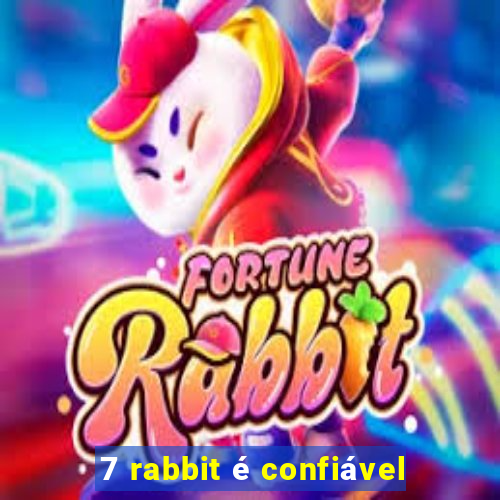 7 rabbit é confiável